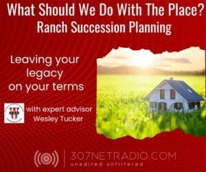 Ranch succession planning for leaving your legacy.